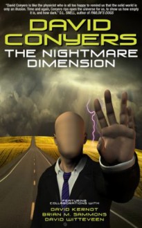 The Nightmare Dimension - David Conyers, David Kernot, Brian M Sammons, David Witteveen