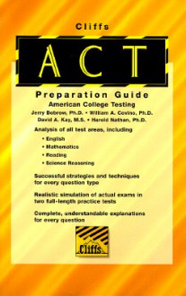 Cliffs American College Testing Preparation Guide (Cliffs Studyware Test Preparation Guides) - Jerry Bobrow, William A. Covino, David A. Kay, Harold Nathan