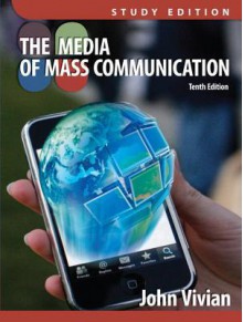 Media of Mass Communication, Study Edition Plus Mycommunicationlab with Etext -- Access Card Package - John Vivian