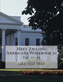 Meet Amazing Americans Workbook 50 - LIKE Test Prep