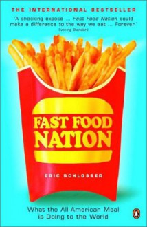 Fast Food Nation: The Dark Side of the All-American Meal - Eric Schlosser