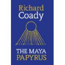 The Maya Papyrus - Richard Coady