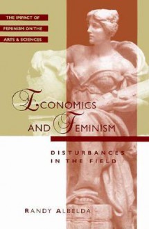 Feminist Impact on the Arts and Sciences Series: Economics and Feminism - Randy Albelda