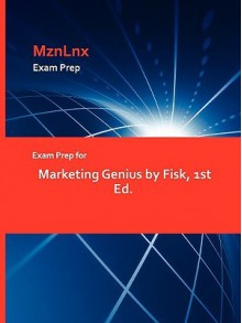 Exam Prep for Marketing Genius by Fisk, 1st Ed - Fisk, MznLnx