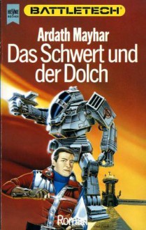 Das Schwert und der Dolch (Battletech, #4) - Ardath Mayhar, Reinhold H. Mai