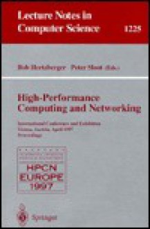 High-Performance Computing and Networking: International Conference and Exhibition, Vienna, Austria, April 28-30, 1997, Proceedings - Bob Hertzberger