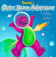 Barney's Outer Space Adventure - Mark S. Bernthal