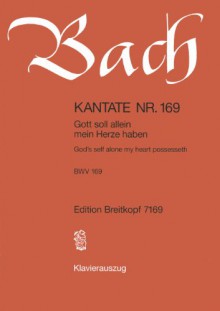 Kantate BWV 169 Gott soll allein mein Herze haben - 18. Sonntag nach Trinitatis - Klavierauszug (EB 7169) - Johann Sebastian Bach