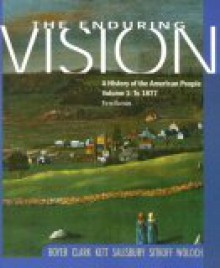 Enduring Vision: A History Of The American People To 1877 - Paul S. Boyer, Joseph F. Kett