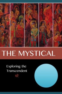 The Mystical: Exploring the Transcendent - David Christopher Lane, Andrea Diem-Lane