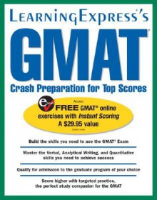 GMAT Crash Preparation for Top Scores - Learning Express LLC, LearningExpress