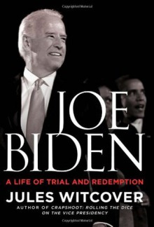 Joe Biden: A Life of Trial and Redemption - Jules Witcover