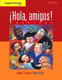 Cengage Advantage Books: Hola, amigos! Worktext Volume 1 - Ana C. Jarvis, Raquel Lebredo, Francisco Mena-Ayll?n