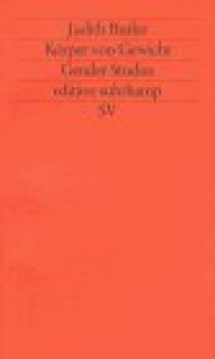 Körper Von Gewicht. Die Diskursiven Grenzen Des Geschlechts - Judith Butler, Karin Wördemann