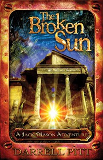 The Broken Sun: A Steampunk Detective Novel featuring Jack Mason - Darrell Pitt