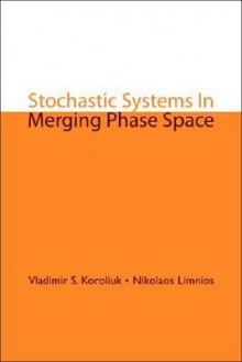 Stochastic Systems in Merging Phase Space - Nikolaos Limnios