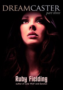 Dreamcaster, part three: A Fantasy Romance - Ruby Fielding