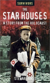 The Star Houses: A Story from the Holocaust - Stewart Ross, Andor Guttman