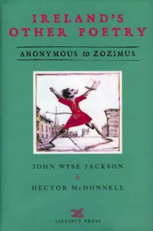 Ireland's Other Poetry: Anonymous to Zozimus - John Wyse Jackson