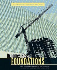 Foundations: A Discipleship Textbook and Tool - James Ross