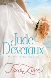 True Love (Nantucket Brides Trilogy) by Deveraux, Jude (2013) Hardcover - Jude Deveraux