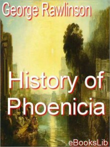 History of Phoenicia - George Rawlinson