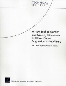 A New Look at Gender and Minority Differences in Officer Career Progression in the Military - Beth J. Asch, Trey Miller, Alessandro Malchiodi