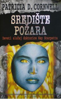 Središte požara - Patricia Cornwell, Aleksandra Mišak