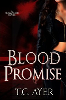 Blood Promise: A SkinWalker Novel #4 (DarkWorld: SkinWalker) - T.G. Ayer