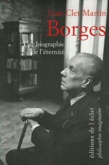 Borges: Une Biographie De L'éternité - Jean-Clet Martin