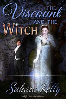 The Viscount and the Witch - Sahara Kelly