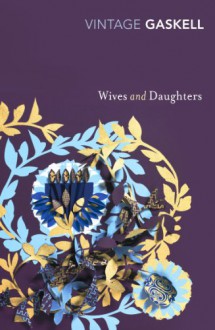 Wives and Daughters (Vintage Classics) - Elizabeth Gaskell