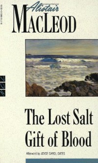 The Lost Salt Gift of Blood - Alistair MacLeod