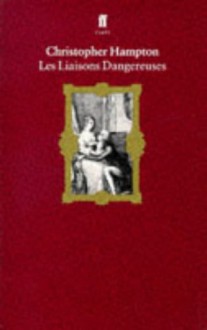 Les Liaisons Dangereuses - Christopher Hampton