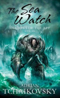 The Sea Watch - Adrian Tchaikovsky