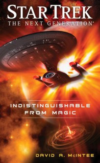 Star Trek: The Next Generation: Indistinguishable from Magic - David A. McIntee