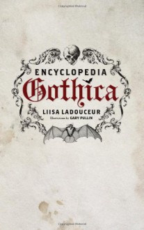 Encyclopedia Gothica - Liisa Ladouceur