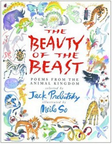 The Beauty of the Beast: Poems from the Animal Kingdom - Jack Prelutsky, Jack Prelutsky