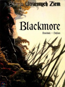 Skarga Utraconych Ziem, t.2: Blackmore - Grzegorz Rosiński, Jean Dufaux