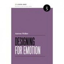 Designing for Emotion (A Book Apart, #5) - Aarron Walter