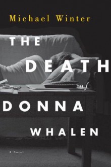 The Death of Donna Whalen - Michael Winter