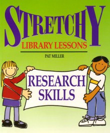 Stretchy Library Lessons: Research Skills: Grades K 5 (Stretchy Library Lessons) - Pat Miller