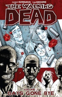 The Walking Dead, Vol. 1: Days Gone Bye - Robert Kirkman