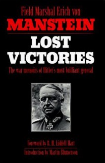 Lost Victories: The War Memoirs of Hitler's Most Brilliant General - Erich von Manstein