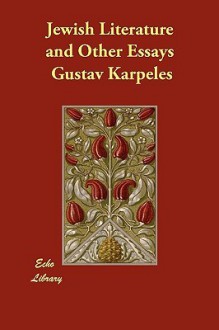 Jewish Literature and Other Essays - Gustav Karpeles