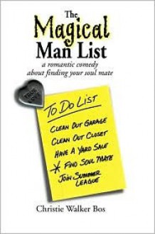 The Magical Man List: A Romantic Comedy about Finding Your Soul Mate - Christie Walker Bos