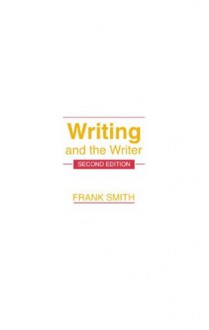 Writing and the Writer - Frank Smith