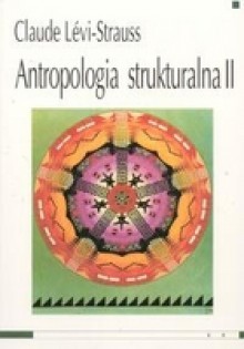 Antropologia strukturalna II - Claude Lévi-Strauss