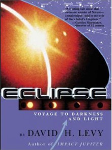 Eclipse: A Journey To Darkness And Light - David H. Levy