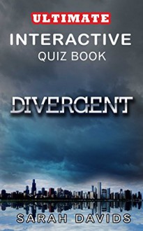 Divergent: The Ultimate Interactive Quiz Book (Divergent Series Quiz Books 1) - Sarah Davids